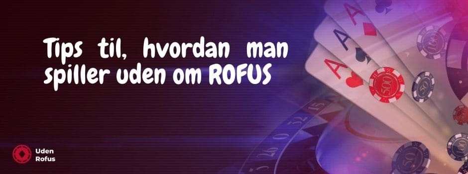 hvordan man spiller uden om ROFUS