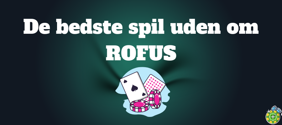 bedste spil uden om ROFUS